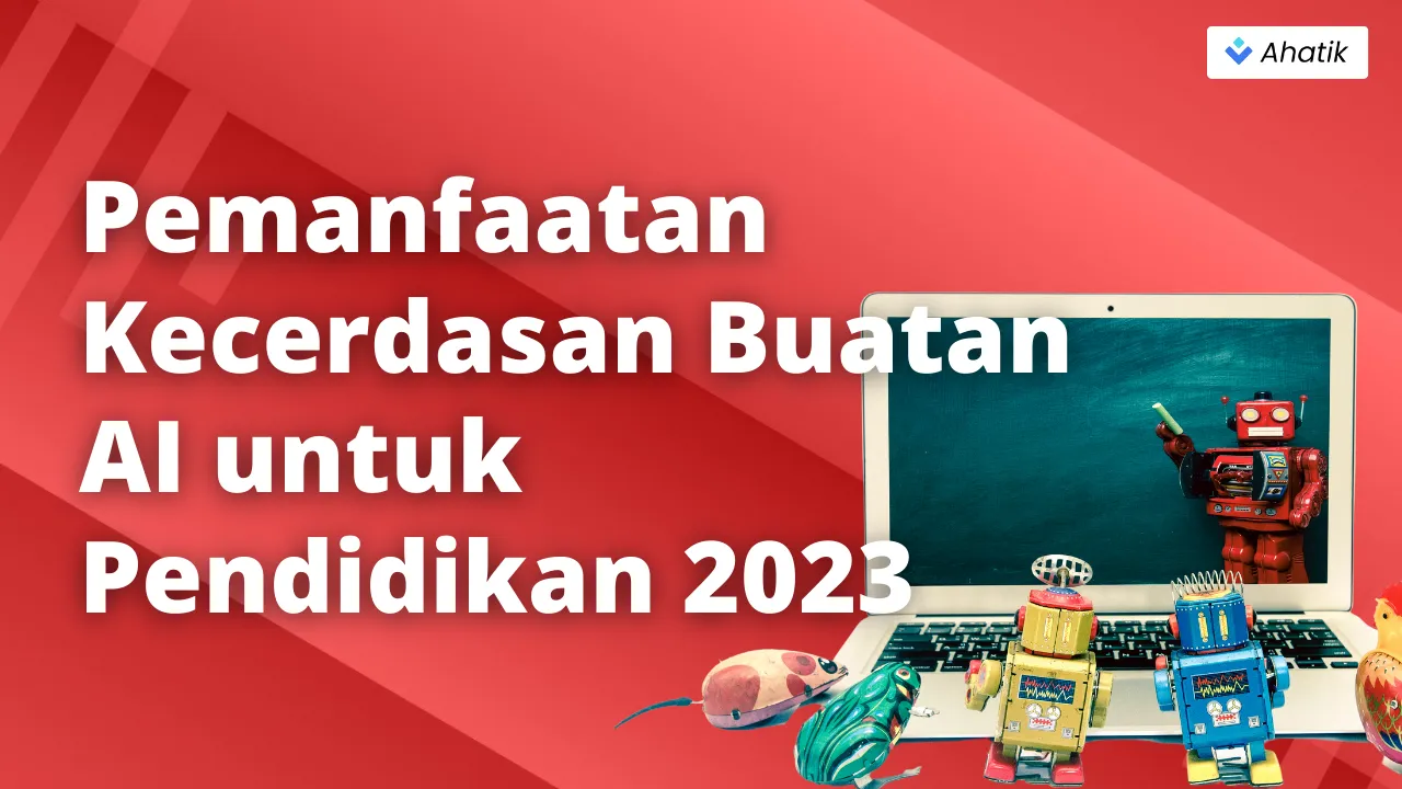 AI untuk Pendidikan - Ahatik.com